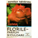 Aurelian Baltaretu - Florile - parfum si culoare - 109592