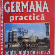 GERMANA PRACTICA PENTRU VIATA DE ZI CU ZI de JURGEN BOELCKE...PAUL THIELE , 2002