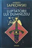 Andrei Sapkowski - Luptatorii lui Dumnezeu. Trilogia Husita, volumul 2