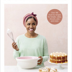 Nadiya Bakes: Over 100 Must-Try Recipes for Breads, Cakes, Biscuits, Pies, and More