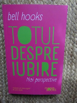 TOTUL DESPRE IUBIRE , NOI PERSPECTIVE de BELL HOOKS , 2023 foto