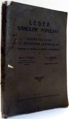 LEGEA BANCILOR POPULARE SI DECRETUL LEGE DE INFIINTAREA CENTRALELOR de GH. C. POPOVICI, V. I. VASILOIU , 1926 foto