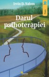 Darul psihoterapiei. Scrisoare deschisa catre noua generatie de psihoterapeuti si pacientii lor &ndash; Irvin D. Yalom