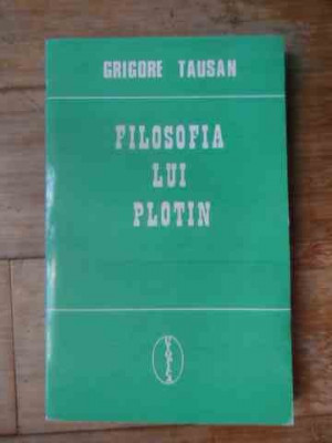 Filosofia Lui Plotin - Grigore Tausan ,537066 foto