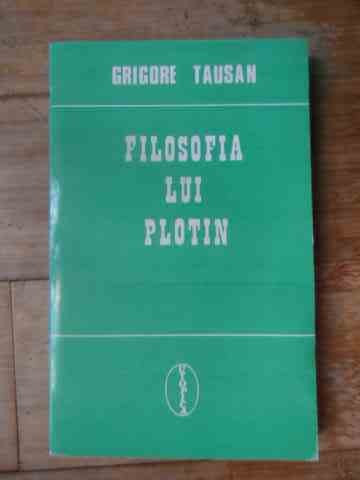 Filosofia Lui Plotin - Grigore Tausan ,537066