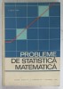 PROBLEME DE STATISTICA MATEMATICA de G. CIUCU si V. CRAIU , 1968