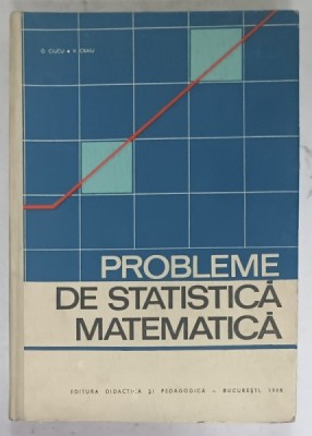 PROBLEME DE STATISTICA MATEMATICA de G. CIUCU si V. CRAIU , 1968 foto