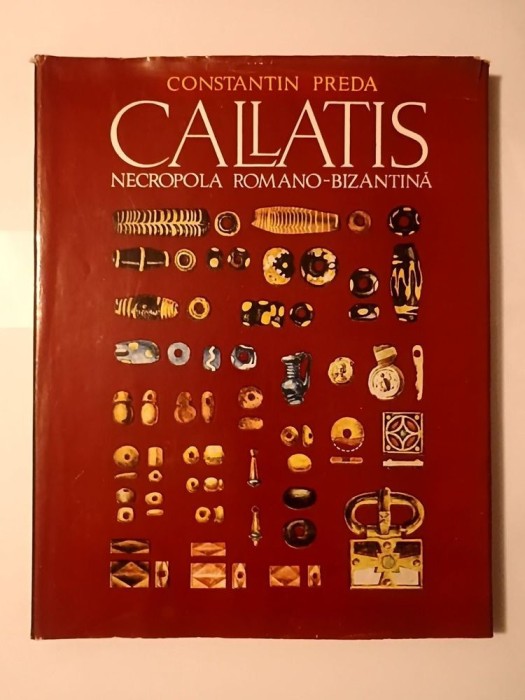 Constantin Preda - Callatis: necropola romano-bizantină (1980)