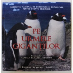 PE URMELE GIGANTILOR , coordonator MANUELA ELISABETA SIDOROFF , 2017, COPERTA LEGATA INVERS !