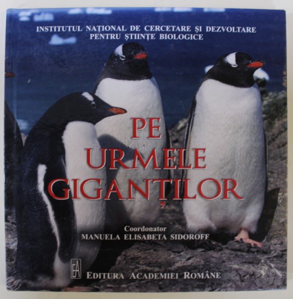 PE URMELE GIGANTILOR , coordonator MANUELA ELISABETA SIDOROFF , 2017, COPERTA LEGATA INVERS !
