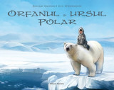 Cumpara ieftin Orfanul si ursul polar