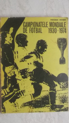 Frederic Moises - Campionatele mondiale de fotbal 1930-1974 (vezi detalii pentru livrare in tara) foto