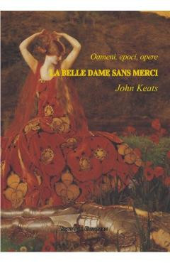 Oameni, epoci, opere. La Belle Dame sans Merci - John Keats foto