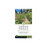 Urban Trails Salt Lake City: Salt Lake Valley * Trans-City Routes * Millcreek * Cottonwoods