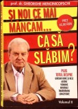 SI NOI CE MAI MANCAM ... CA SA SLABIM? VOL.2-GHEORGHE MENCINICOPSCHI-282190