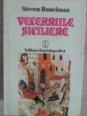 VECERNIILE SICILIENE. O ISTORIE A LUMII MEDETERANEENE SPRE SFARSITUL SECOLULUI AL XIII-LEA-STEVEN RUNCIMAN foto