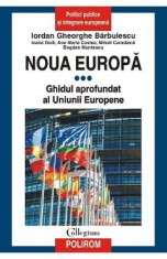 Noua Europa Vol.3: Ghidul aprofundat al Uniunii Europene - Iordan Gheorghe Barbulescu, Ioana Dodi, Ana Maria Costea, Mihail Caradaica, Bogdan Munteanu