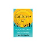 Cultures of Growth: How the New Science of Mindset Can Transform Individuals, Teams, and Organizations