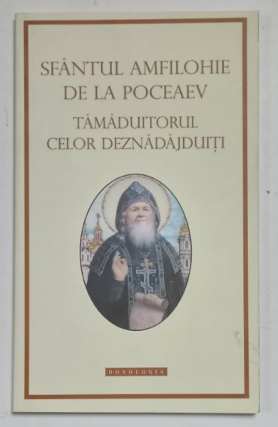 SFANTUL AMFILOHIE DE LA POCEAEV , TAMADUITORUL CELOR DEZNADAJDUITI , 2014