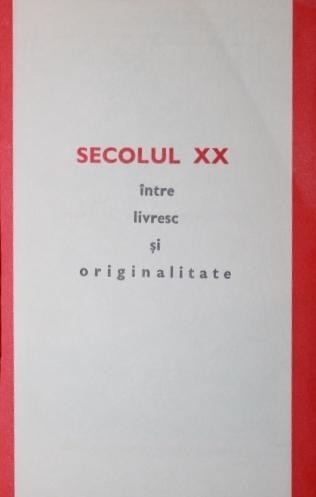 SECOLUL 20 INTRE LIVRESC SI ORIGINALITATE