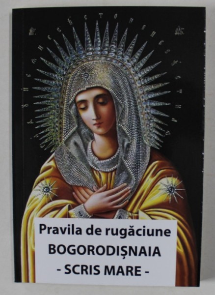 PRAVILA DE RUGACIUNE , BOGORODISNAIA , SCRIS MARE , 2024