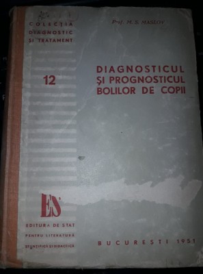 Carte veche colect,DIAGNOSTICUL SI PROGNOSTICUL BOLILOR DE COPII,M.S.MASLOV,1951 foto