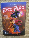 Epic Zero. Aventurile unui pusti de-a sasea nu-prea-super - R.L. Ullman