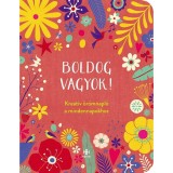 Boldog vagyok! - Kreat&iacute;v &ouml;r&ouml;mnapl&oacute; a mindennapokhoz