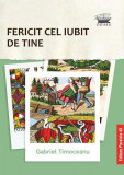 Fericit cel iubit de tine - Paperback brosat - Gabriel Timoceanu - Paralela 45, 2020