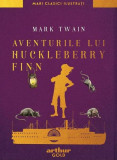 Aventurile lui Huckleberry Finn | Mari clasici ilustrați - Hardcover - Mark Twain - Arthur