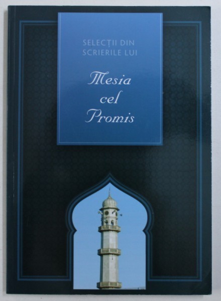 SELECTII DIN SCRIERILE LUI MESIA CEL PROMIS ( text in limba urdu cu traducere in limba romana ) , 2017
