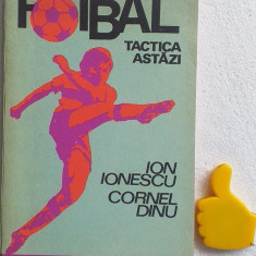 Fotbal. Tactica astazi Cornel Dinu, Ion Ionescu