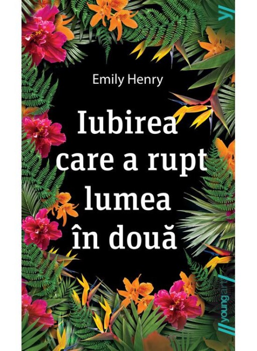 Iubirea Care A Rupt Lumea In Doua, Emily Henry - Editura Art