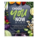 The Choose You Now Diet, Julieanna Hever