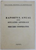 RAPORTUL ANUAL ASUPRA SITUATIEI GENERALE A MISCARII COOPERATIVE , 1940