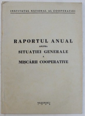 RAPORTUL ANUAL ASUPRA SITUATIEI GENERALE A MISCARII COOPERATIVE , 1940 foto