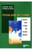 Probleme de chimie culese din viata de toate zilele - Gavril Niac, Viorica Niac