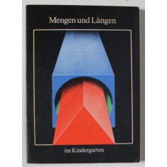 MENGEN UND LANGEN IM KINDERGARTEN ( CANTITATI SI LUNGIMI IN GRADINITA ) , TEXT IN LIMBA GERMANA , von HORST SCHINKOTHE und GERLINDE KRETSCHMER , 1980