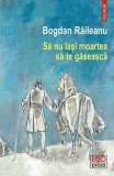 Sa nu lasi moartea sa te gaseasca, Bogdan Raileanu, Polirom