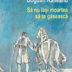 Sa nu lasi moartea sa te gaseasca, Bogdan Raileanu