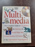 MULTI MEDIA, THE COMPLETE GUIDE (NU CONTINE CD, TEXT IN LIMBA ENGLEZA)