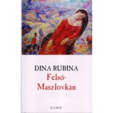 Felső-maszlovk&aacute;n - Dina Rubina