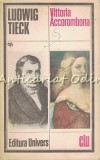 Cumpara ieftin Vittoria Accorombona - Ludwig Tieck, Editura Univers, 1984, 277 Pagini, Carte in Romana