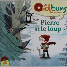 LES ORALBUMS MATERNELLE , PIERRE ET LE LOUP , illustrations par CHANTAL TARTARE - SERRAT , 2013 *CONTINE CD