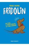 Fridolin. Un teckel, o zgarda pierduta si o mare aventura Ed.3 - Franz Caspar