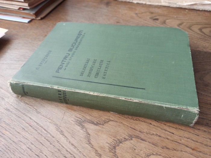 C. Sfințescu, Pentru București. Noi studii urbanistice , 1932 *** HARTI SI PLANURI EXTENSIBILE, ILUSTRATA