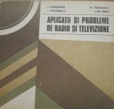 APLICATII SI PROBLEME DE RADIO SI TELEVIZIUNE - I. CONSTANTIN/ I. DIACONESCU