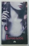 FORTELE RAULUI ABSOLUT , VOLUMUL I , INVOCAREA de KELLEY ARMSTRONG , 2011 * PREZINTA HALOURI DE APA
