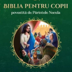 Biblia pentru copii povestita de Parintele Necula (vol. II)