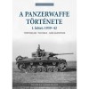 A Panzerwaffe t&ouml;rt&eacute;nete 1. k&ouml;tet: 1939-42 - T&ouml;rt&eacute;nelem - technika - harcjelent&eacute;sek - Thomas Anderson